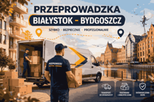 Przeprowadzki Białystok – Bydgoszcz – Białystok