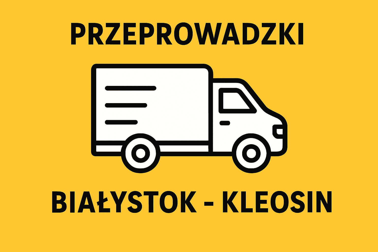Przeprowadzki Białystok - Kleosin. Transport Dostawczy. Tanie Przeprowadzki. Transport Mebli Białystok.